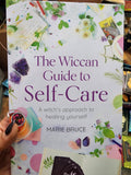 The Wiccan Guide to Self- Care: a witch's approach to healing yourself