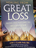 Healing from great loss: facing pain and grief to recover your authentic self